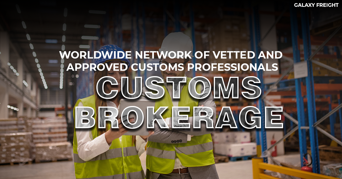 Unlocking Custom Brokerage Solutions Galaxy Freight Logistics